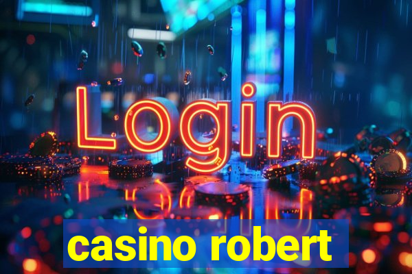 casino robert