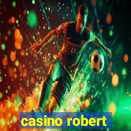 casino robert