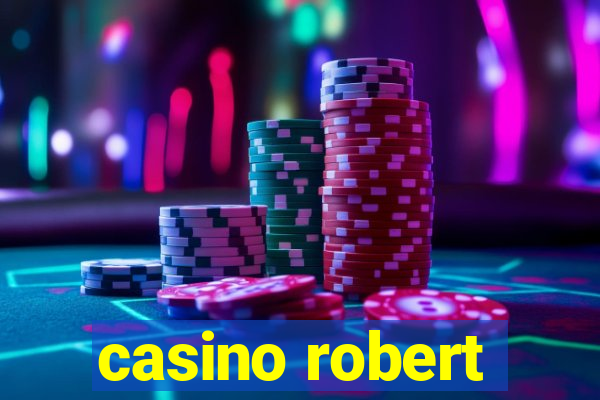 casino robert