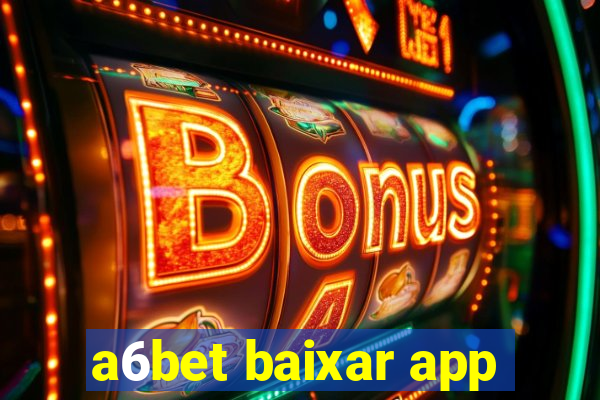 a6bet baixar app