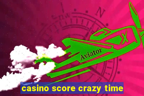 casino score crazy time