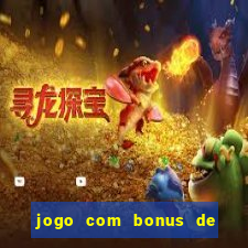 jogo com bonus de cadastro sem deposito