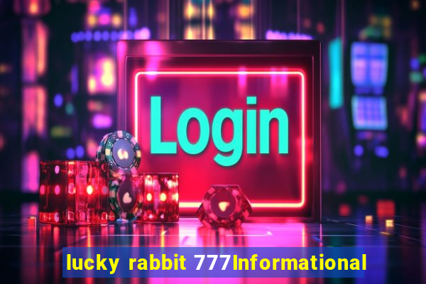 lucky rabbit 777Informational