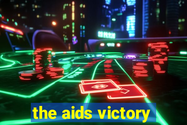 the aids victory