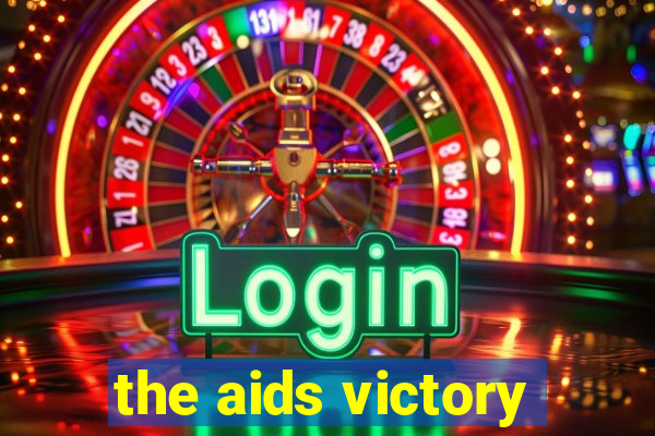 the aids victory