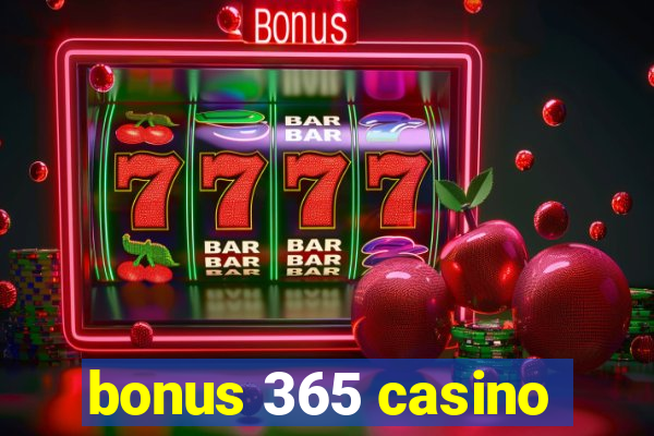 bonus 365 casino