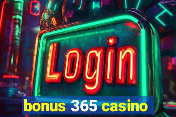 bonus 365 casino