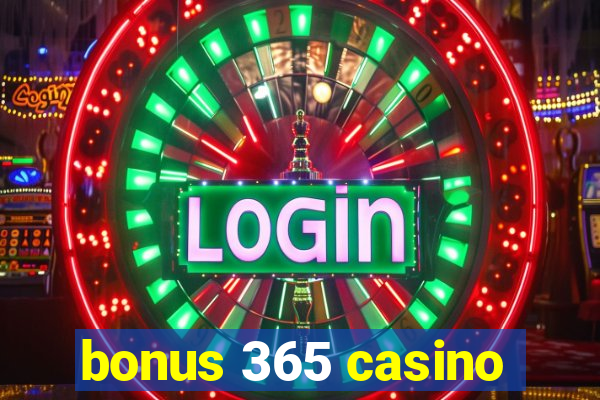 bonus 365 casino