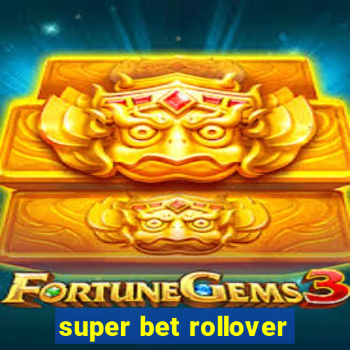 super bet rollover