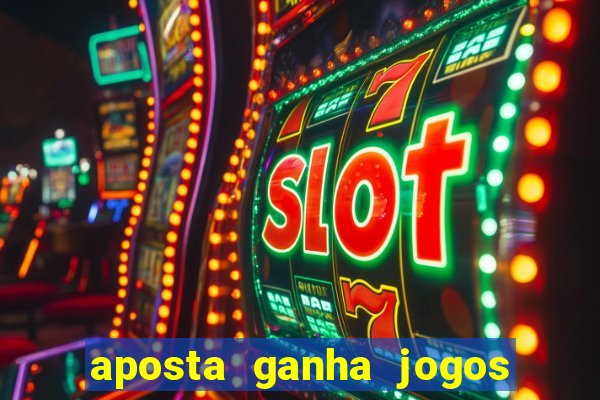 aposta ganha jogos de hoje