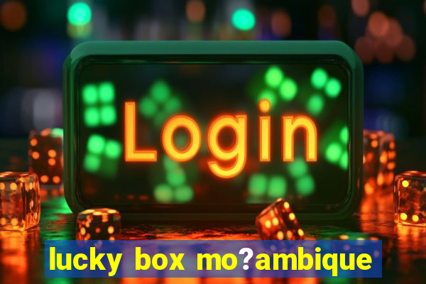 lucky box mo?ambique