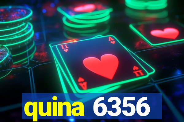 quina 6356