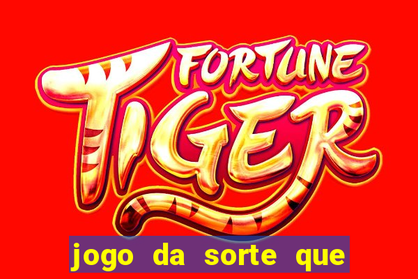 jogo da sorte que ganha dinheiro