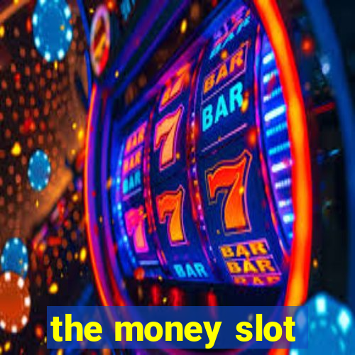 the money slot