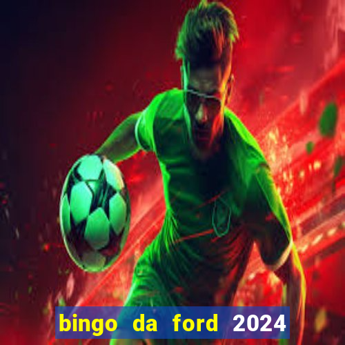 bingo da ford 2024 são bernardo do campo