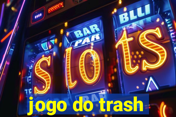 jogo do trash