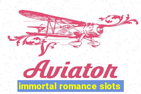 immortal romance slots