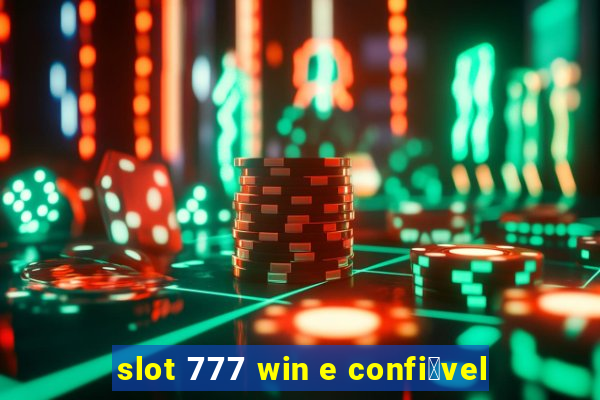 slot 777 win e confi谩vel