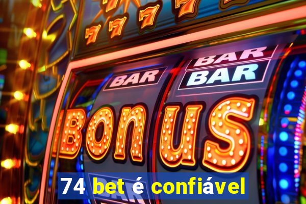 74 bet é confiável