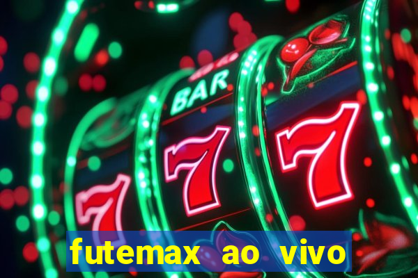 futemax ao vivo futebol ao vivo hoje