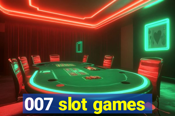 007 slot games