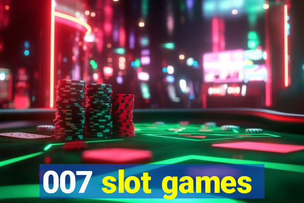 007 slot games