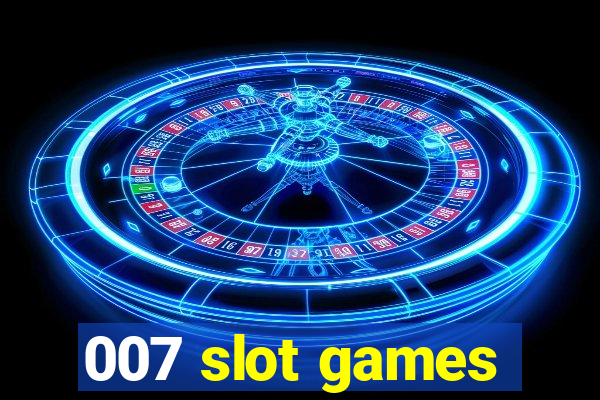 007 slot games