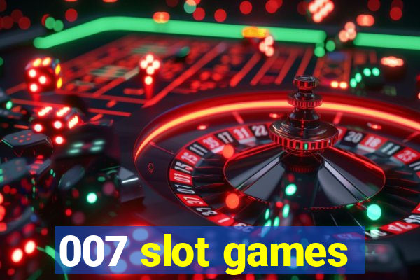 007 slot games