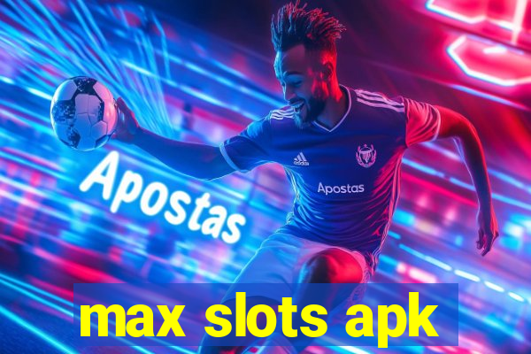 max slots apk