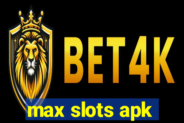 max slots apk