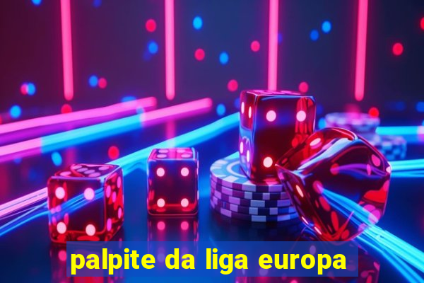 palpite da liga europa