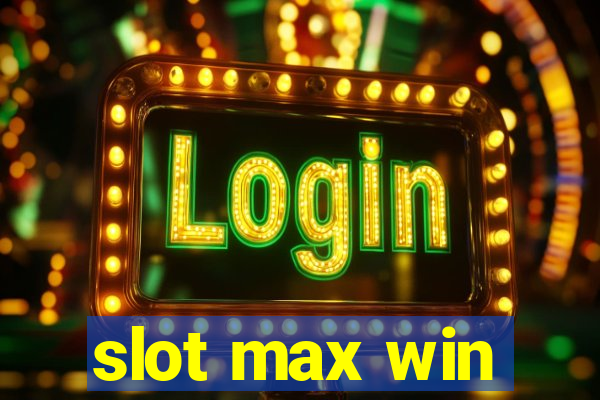 slot max win