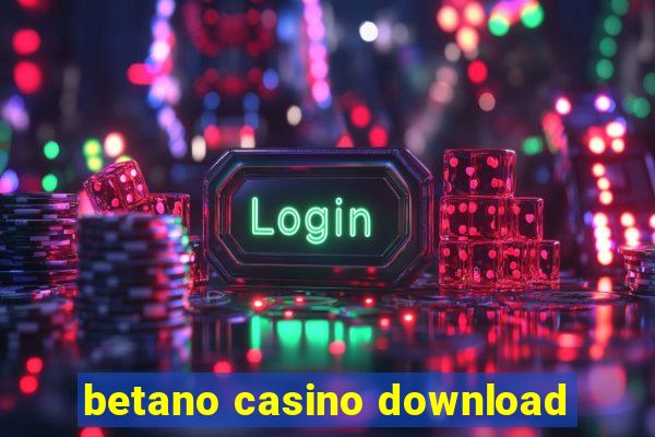 betano casino download