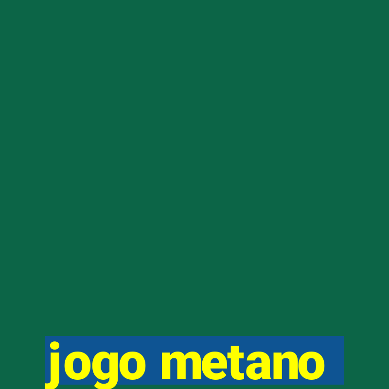 jogo metano