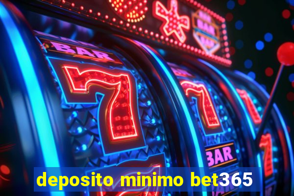 deposito minimo bet365