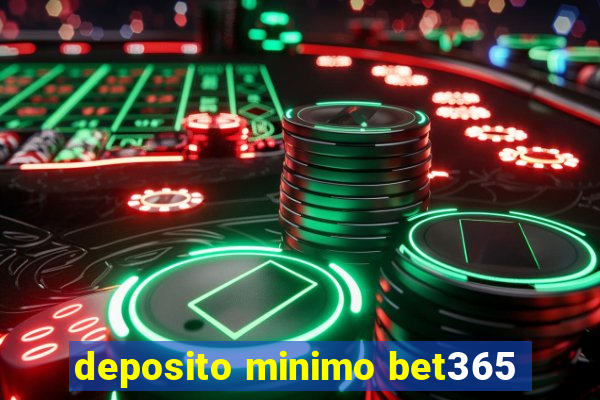 deposito minimo bet365