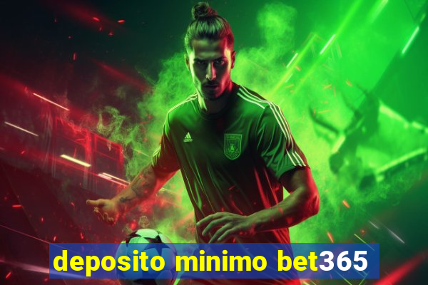 deposito minimo bet365