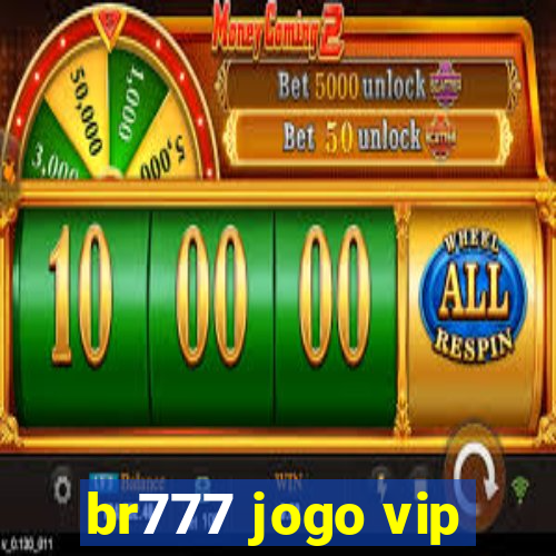 br777 jogo vip