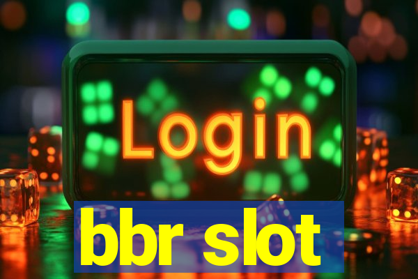 bbr slot