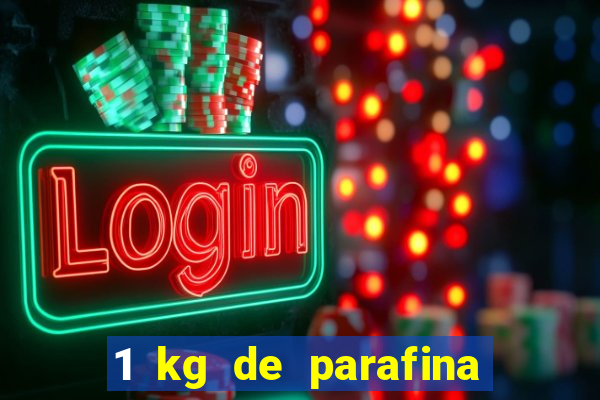 1 kg de parafina faz quantos ml