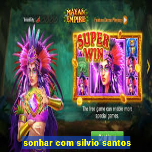 sonhar com silvio santos