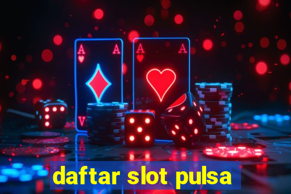 daftar slot pulsa