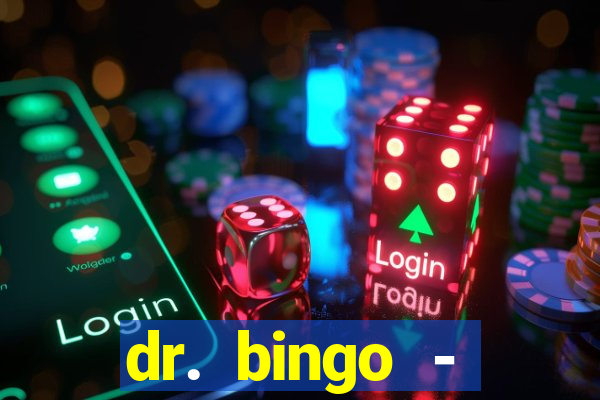 dr. bingo - videobingo   slots