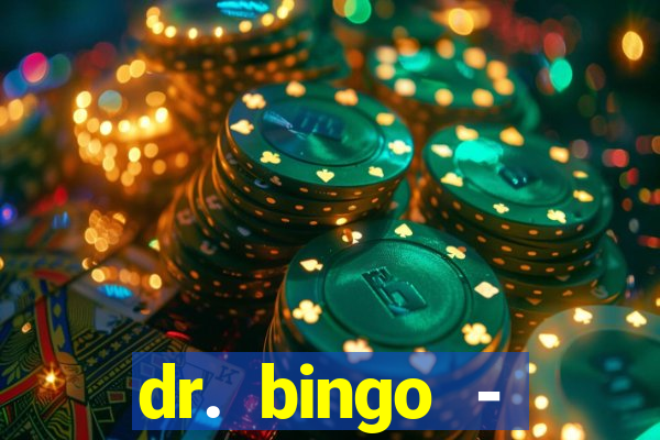 dr. bingo - videobingo   slots