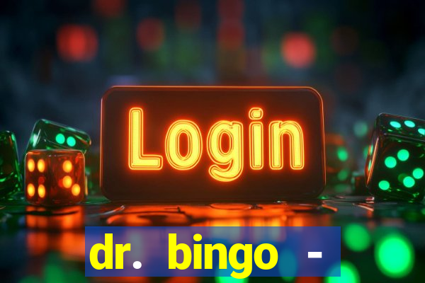 dr. bingo - videobingo   slots