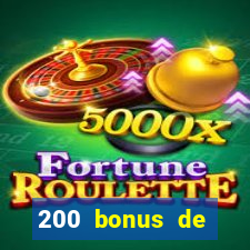 200 bonus de bienvenue casino