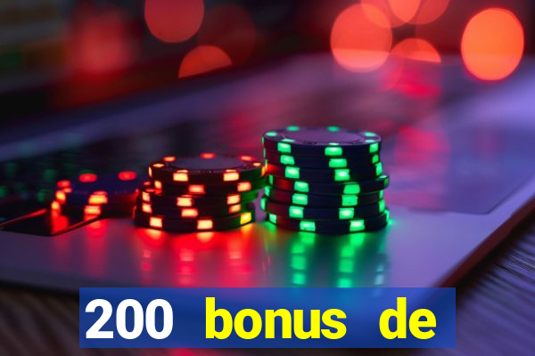 200 bonus de bienvenue casino