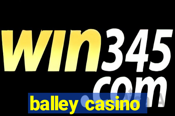 balley casino