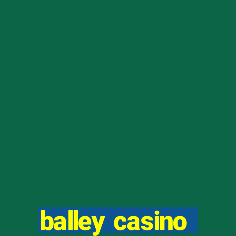 balley casino