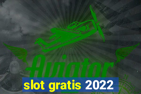 slot gratis 2022